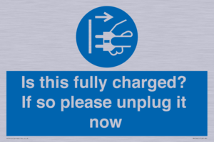 Is this fully charged? If so please unplug it now